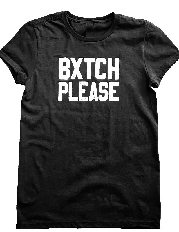 *NEW* Ladies T - BXTCH PLEASE