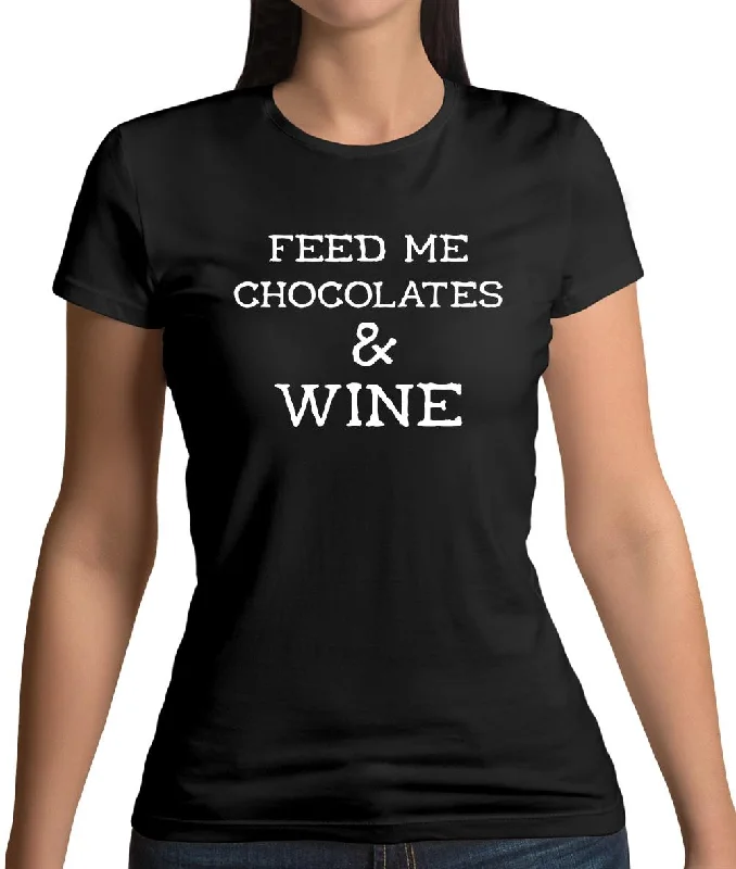 Feed Me Chocolates & Wine Womens T-Shirt