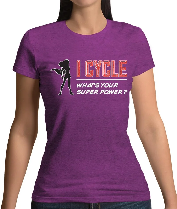 I Cycle What's Your Super Power Female Womens T-Shirt